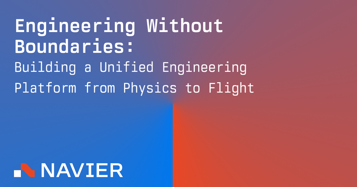 Engineering Without Boundaries: Building a Unified Engineering Platform from Physics to Flight