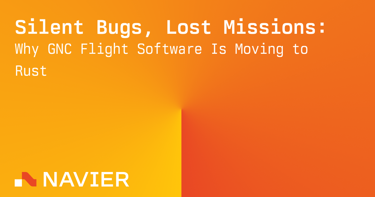 Silent Bugs, Lost Missions: Why GNC Flight Software Is Moving to Rust